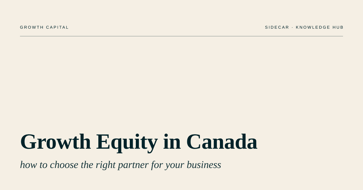 Growth Equity in Canada: How to Choose the Right Partner for Your Business